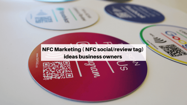 NFC Marketing ( NFC social/review tag) ideas business owners